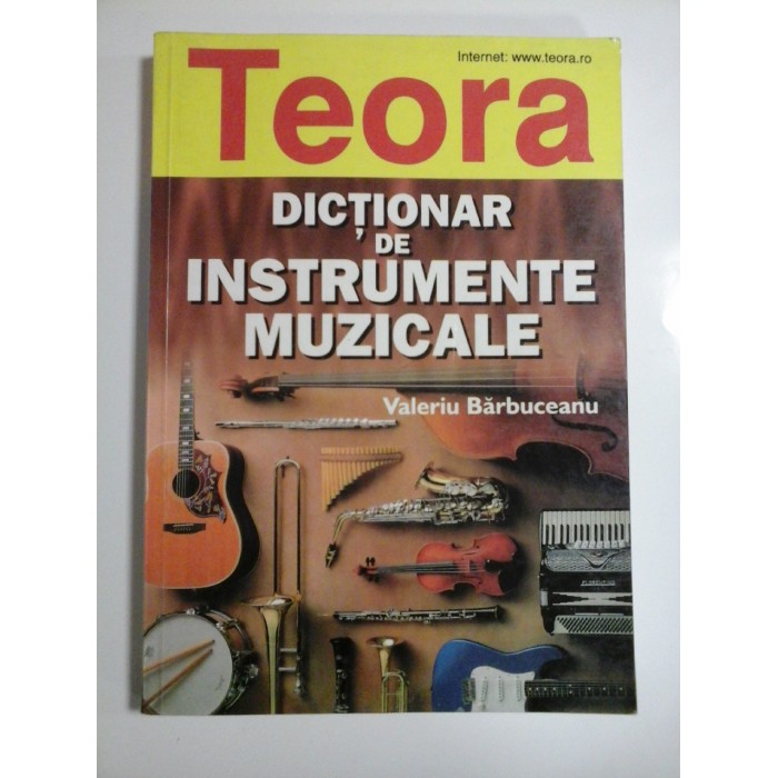 DICTIONAR DE INSTRUMENTE MUZICALE - VALERIU BARBUCEANU